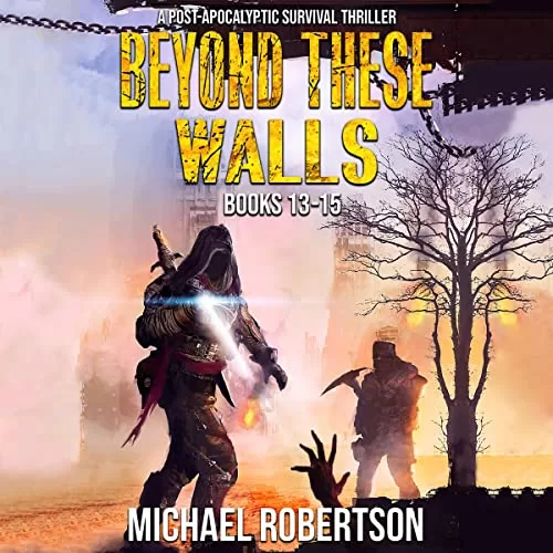 Beyond These Walls - Books 13 - 15 Box Set By Michael Robertson