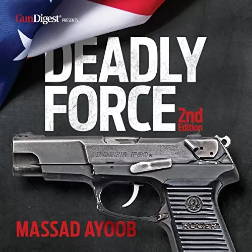 Deadly Force By Massad Ayoob