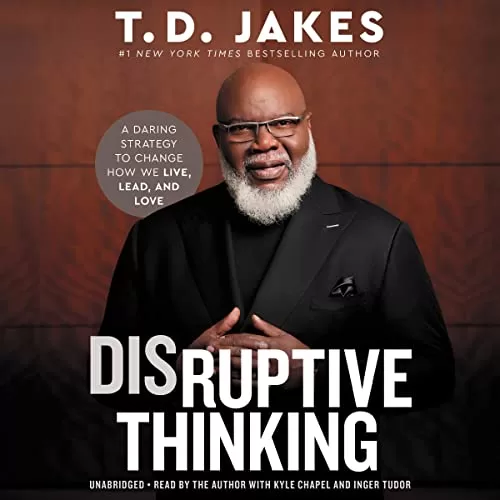 Disruptive Thinking By T. D. Jakes