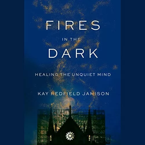 Fires in the Dark By Kay Redfield Jamison