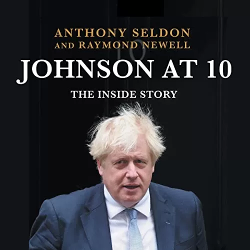 Johnson at 10 By Anthony Seldon, Raymond Newell