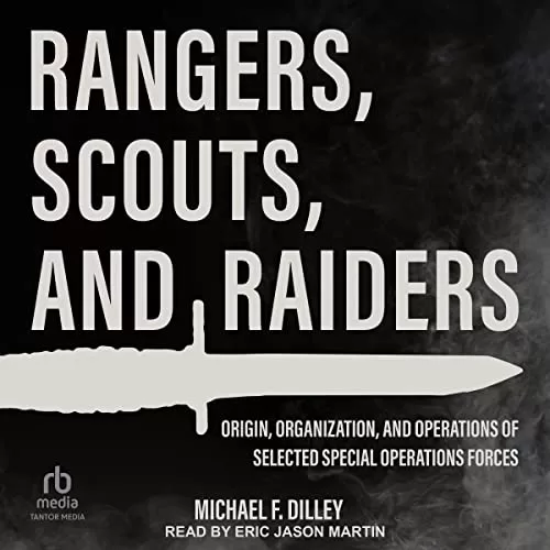 Rangers, Scouts, and Raiders By Michael F. Dilley