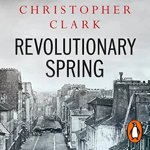 Revolutionary Spring By Christopher Clark