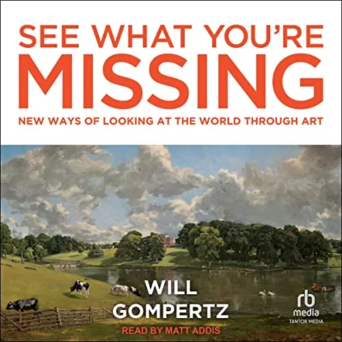 See What You're Missing By Will Gompertz