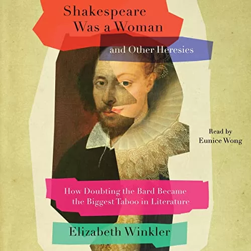 Shakespeare Was a Woman and Other Heresies By Elizabeth Winkler