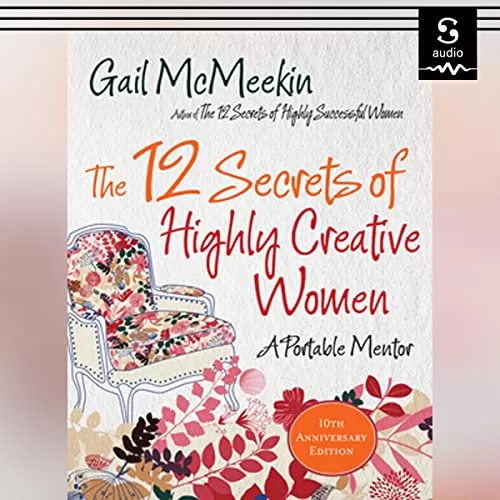 The 12 Secrets of Highly Creative Women By Gail McMeekin