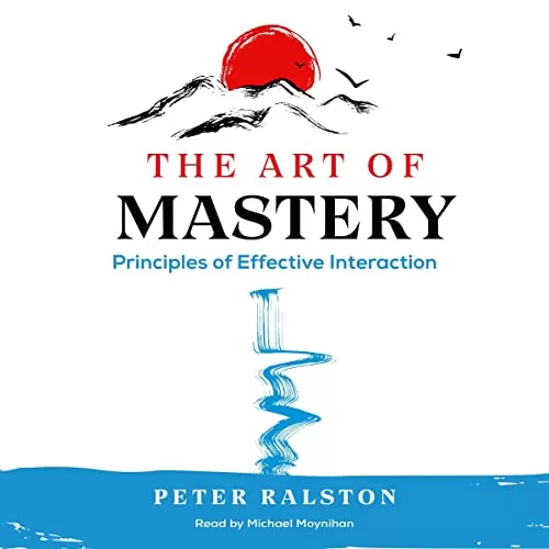 The Art of Mastery By Peter Ralston