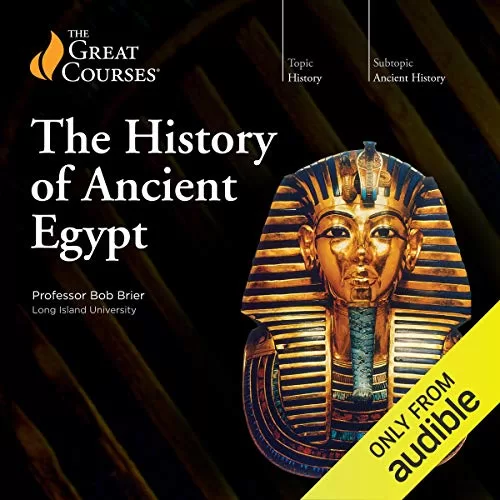 The History of Ancient Egypt By Bob Brier, The Great Courses