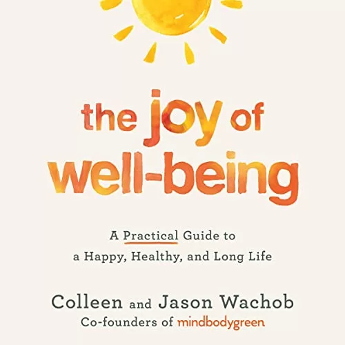 The Joy of Well-Being By Colleen Wachob, Jason Wachob