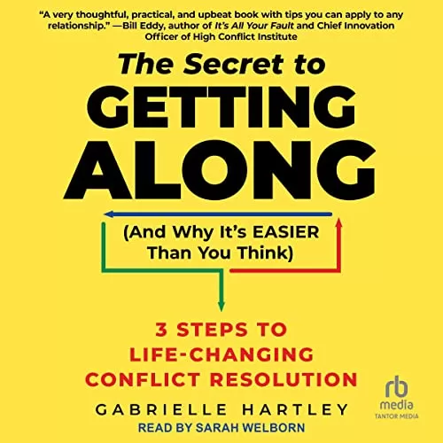 The Secret to Getting Along (and Why It’s Easier than You Think) By Gabrielle Hartley