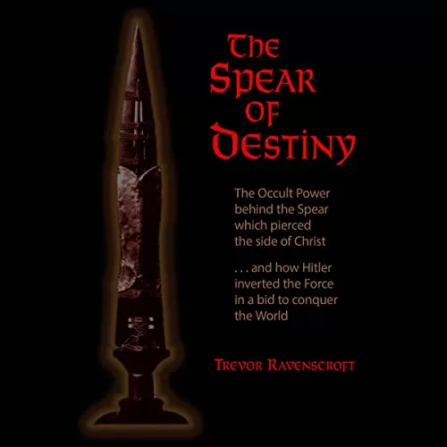 The Spear of Destiny By Trevor Ravenscroft