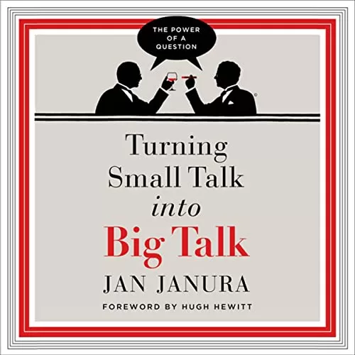 Turning Small Talk into Big Talk By Jan Janura