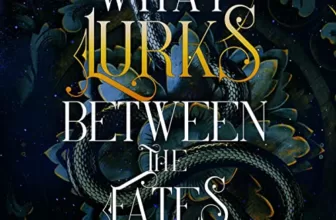 What Lurks Between the Fates By Harper L. Woods