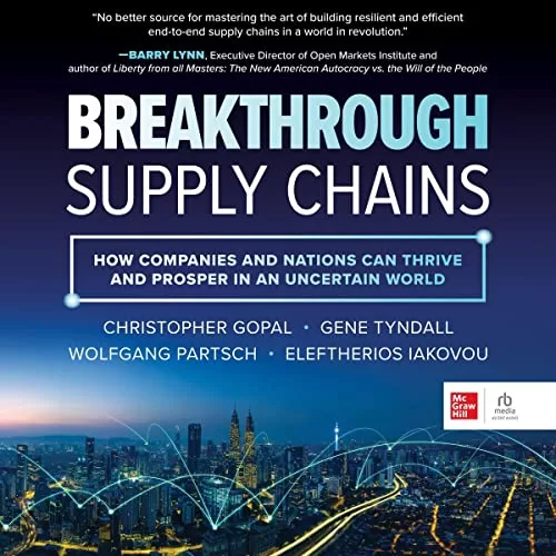 Breakthrough Supply Chains By Christopher Gopal, Gene Tyndall, Wolfgang Partsch, Eleftherios Iakovou