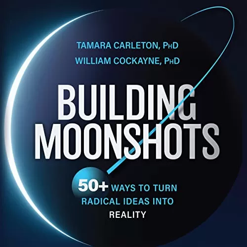 Building Moonshots By Tamara Carleton, William Cockayne