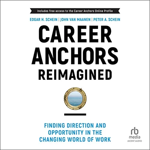 Career Anchors Reimagined By Edgar H. Schein, John Van Maanen, Peter A. Schein