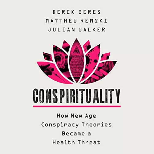 Conspirituality By Derek Beres, Matthew Remski, Julian Walker