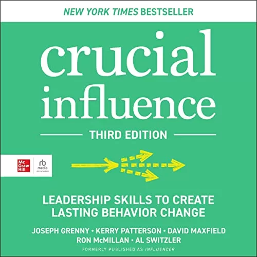 Crucial Influence, Third Edition By Joseph Grenny, Kerry Patterson, David Maxfield, Ron McMillan, Al Switzler
