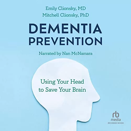 Dementia Prevention By Emily Clionsky, Mitchell Clionsky