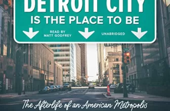 Detroit City Is the Place to Be By Mark Binelli