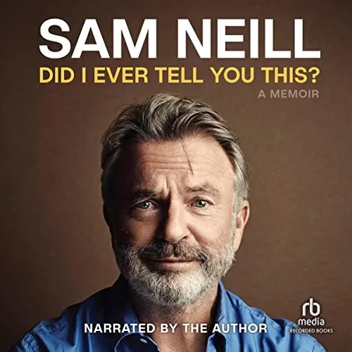 Did I Ever Tell You This By Sam Neill