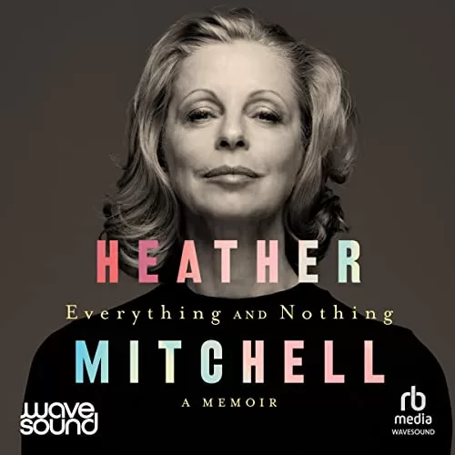 Everything and Nothing By Heather Mitchell