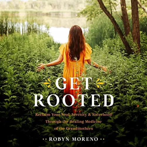 Get Rooted By Robyn Moreno