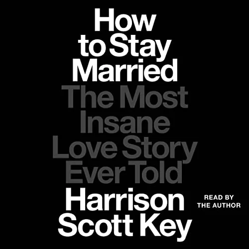 How to Stay Married By Harrison Scott Key