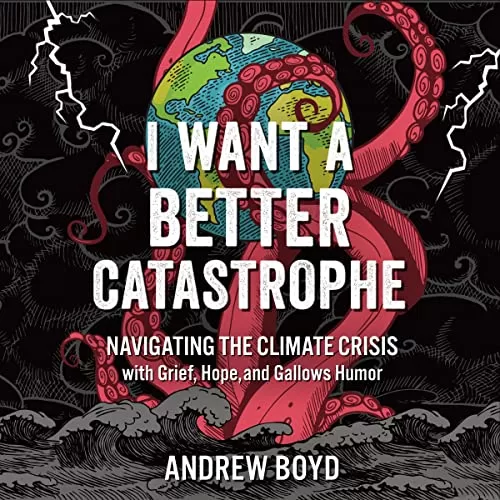 I Want a Better Catastrophe By Andrew Boyd