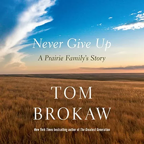 Never Give Up By Tom Brokaw