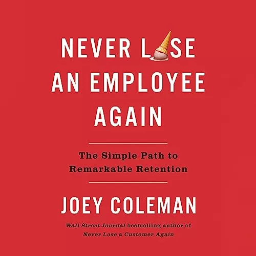 Never Lose an Employee Again By Joey Coleman