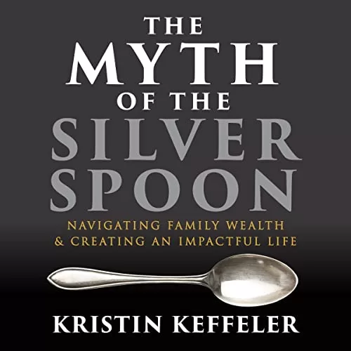 The Myth of the Silver Spoon By Kristin Keffeler