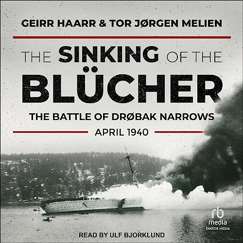 The Sinking of the Blücher By Geirr Haarr, Tor Jørgen Melien