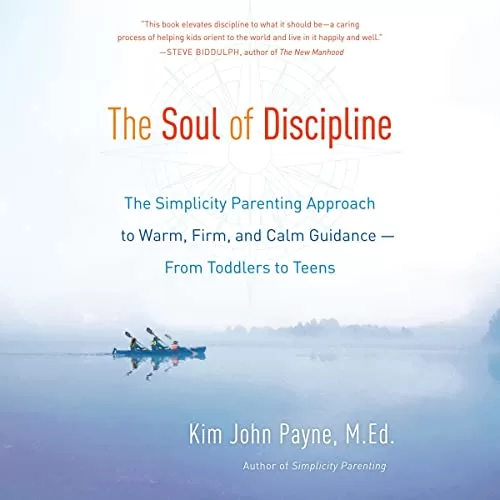 The Soul of Discipline By Kim John Payne