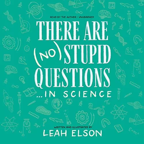 There Are (No) Stupid Questions … in Science By Leah Elson MS MPH