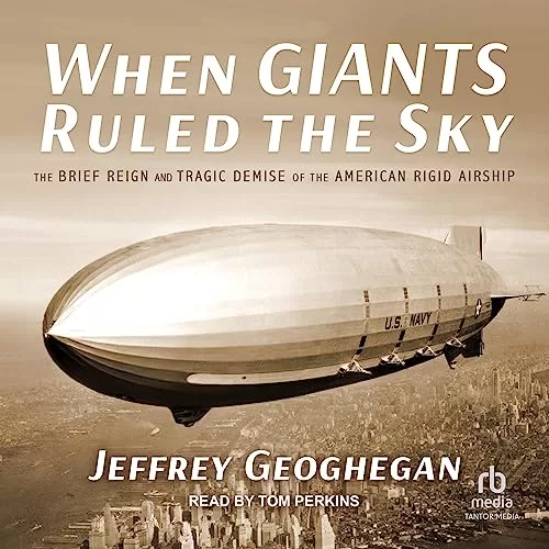 When Giants Ruled the Sky By Jeffrey Geoghegan