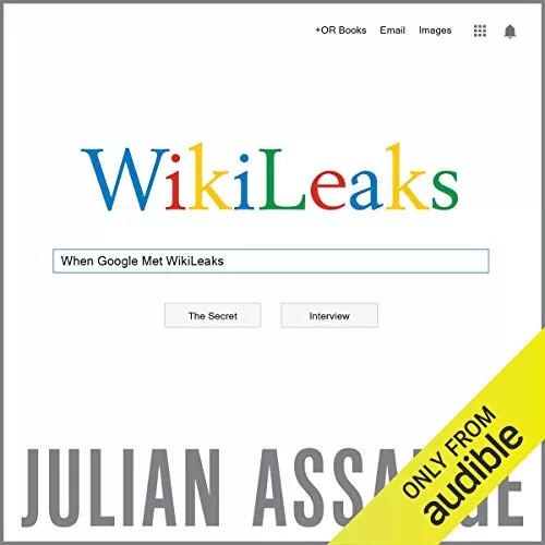 When Google Met WikiLeaks By Julian Assange