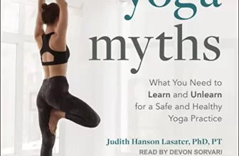 Yoga Myths By Judith Hanson Lasater PhD PT