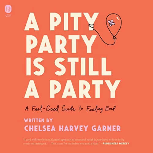 A Pity Party Is Still a Party By Chelsea Harvey Garner