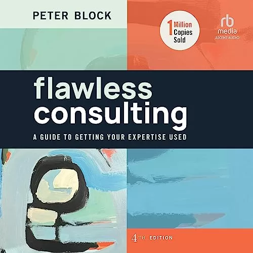 Flawless Consulting (4th Edition) By Peter Block