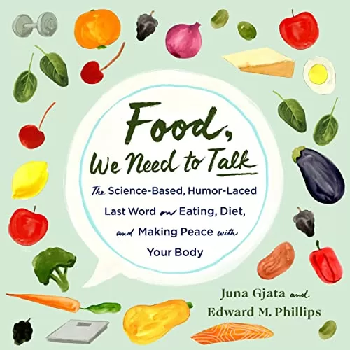 Food, We Need to Talk By Juna Gjata, Edward M. Phillips MD