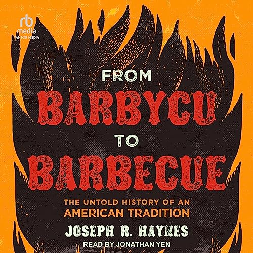 From Barbycu to Barbecue By Joseph R. Haynes