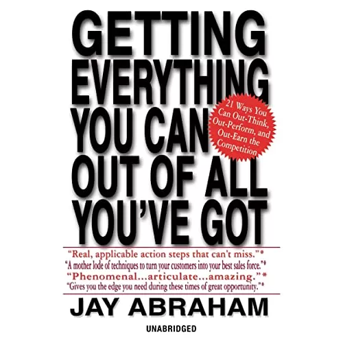Getting Everything You Can Out of All You've Got By Jay Abraham