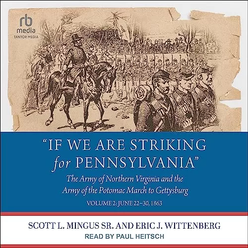 "If We Are Striking for Pennsylvania" Vol 2 By Scott L. Mingus Sr., Eric J. Wittenberg