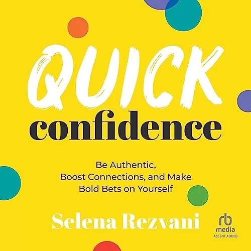 Quick Confidence By Selena Rezvani