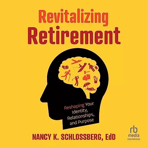 Revitalizing Retirement By Nancy K. Schlossberg EdD