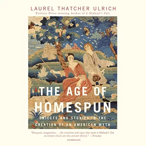 The Age of Homespun By Laurel Thatcher Ulrich