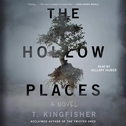 The Hollow Places By T. Kingfisher