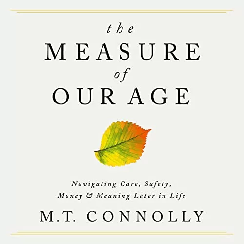 The Measure of Our Age By M.T. Connolly