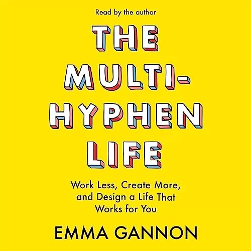 The Multi-Hyphen Life By Emma Gannon
